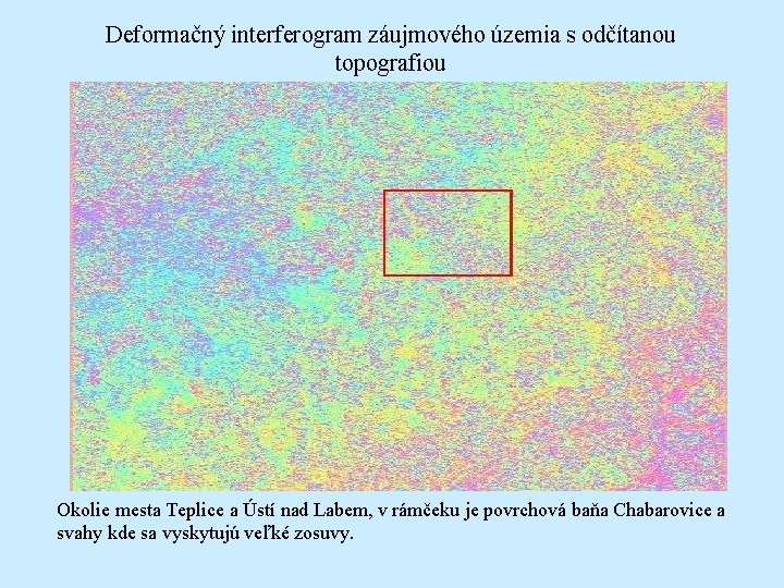 Deformačný interferogram záujmového územia s odčítanou topografiou Okolie mesta Teplice a Ústí nad Labem,