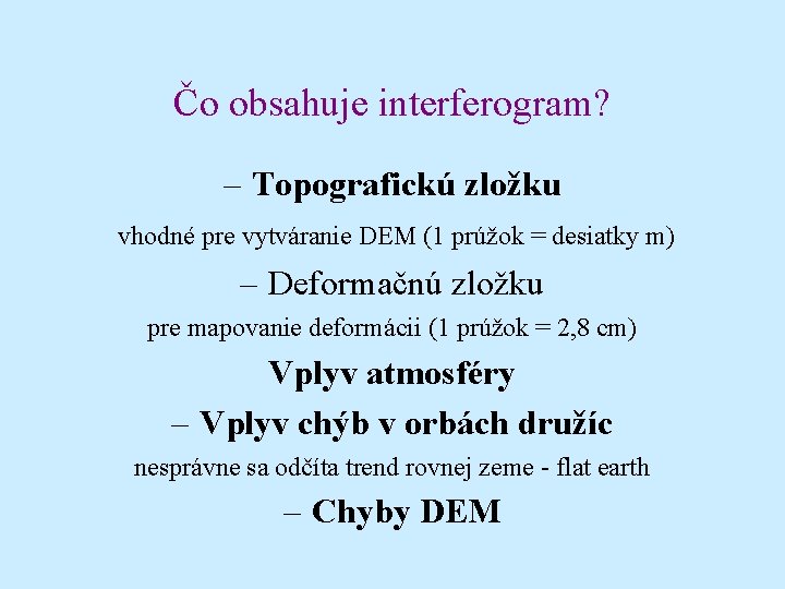 Čo obsahuje interferogram? – Topografickú zložku vhodné pre vytváranie DEM (1 prúžok = desiatky