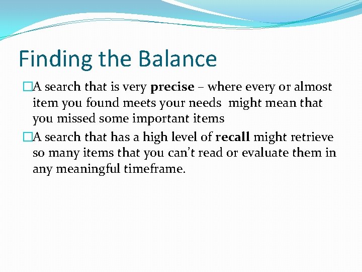 Finding the Balance �A search that is very precise – where every or almost