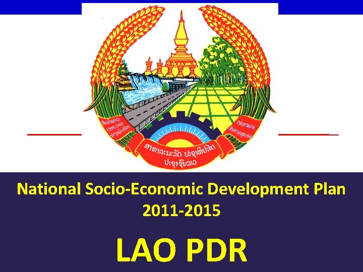 National Socio-Economic Development Plan 2011 -2015 LAO PDR 