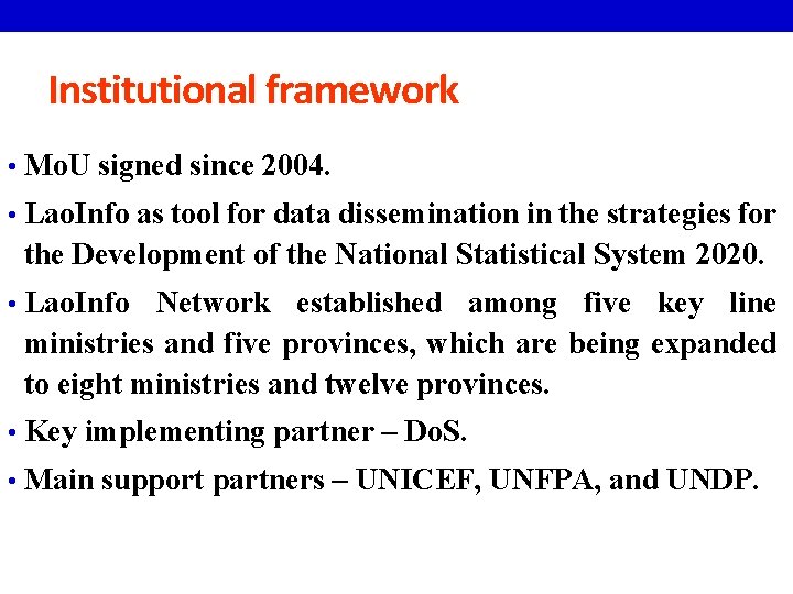 Institutional framework • Mo. U signed since 2004. • Lao. Info as tool for