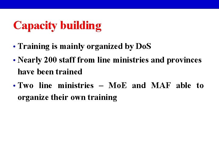 Capacity building • Training is mainly organized by Do. S • Nearly 200 staff