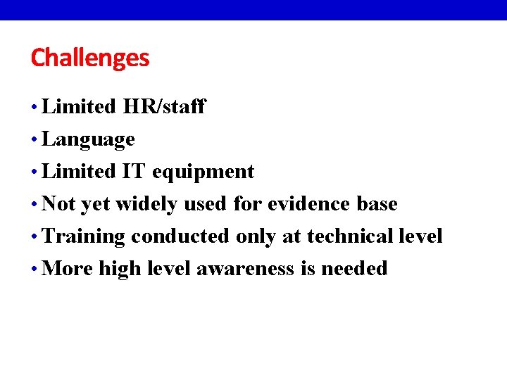 Challenges • Limited HR/staff • Language • Limited IT equipment • Not yet widely