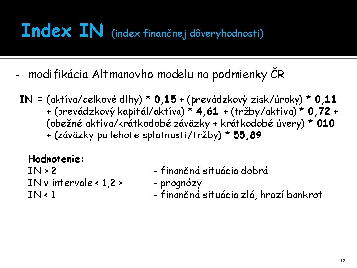 Index IN (index finančnej dôveryhodnosti) - modifikácia Altmanovho modelu na podmienky ČR IN =