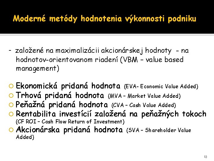 Moderné metódy hodnotenia výkonnosti podniku - založené na maximalizácii akcionárskej hodnoty - na hodnotov-orientovanom