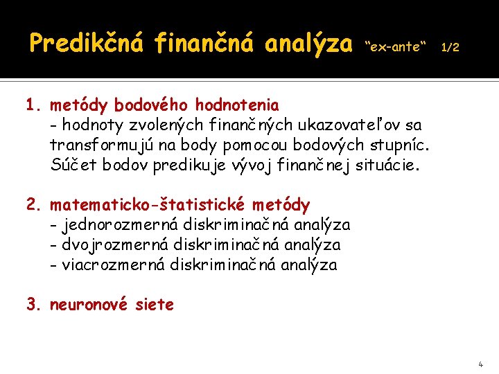 Predikčná finančná analýza “ex-ante“ 1/2 1. metódy bodového hodnotenia - hodnoty zvolených finančných ukazovateľov