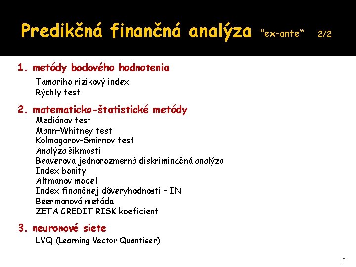 Predikčná finančná analýza “ex-ante“ 2/2 1. metódy bodového hodnotenia Tamariho rizikový index Rýchly test