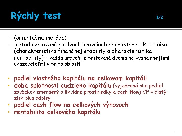 Rýchly test 1/2 - (orientačná metóda) - metóda založená na dvoch úrovniach charakteristík podniku