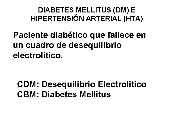 DIABETES MELLITUS (DM) E HIPERTENSIÓN ARTERIAL (HTA) Paciente diabético que fallece en un cuadro