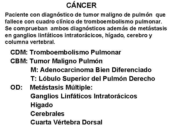 CÁNCER Paciente con diagnóstico de tumor maligno de pulmón que fallece con cuadro clínico