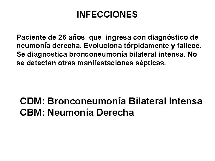 INFECCIONES Paciente de 26 años que ingresa con diagnóstico de neumonía derecha. Evoluciona tórpidamente