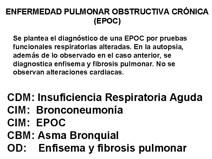 ENFERMEDAD PULMONAR OBSTRUCTIVA CRÓNICA (EPOC) Se plantea el diagnóstico de una EPOC por pruebas