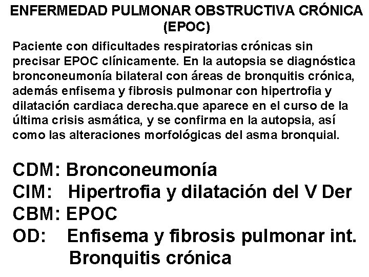 ENFERMEDAD PULMONAR OBSTRUCTIVA CRÓNICA (EPOC) Paciente con dificultades respiratorias crónicas sin precisar EPOC clínicamente.