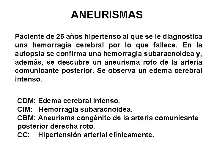 ANEURISMAS Paciente de 26 años hipertenso al que se le diagnostica una hemorragia cerebral