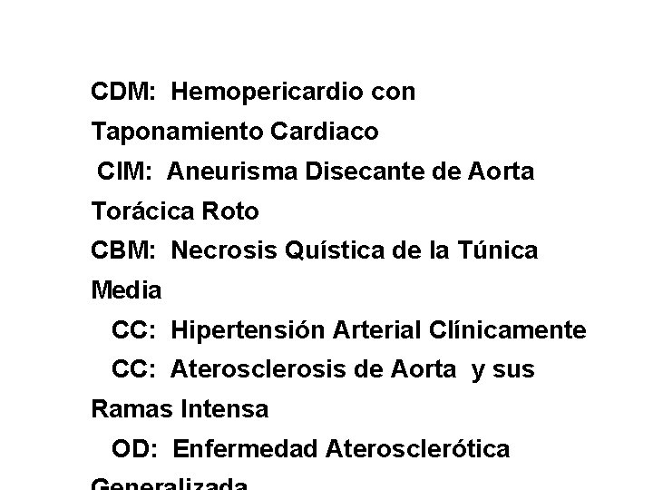 CDM: Hemopericardio con Taponamiento Cardiaco CIM: Aneurisma Disecante de Aorta Torácica Roto CBM: Necrosis