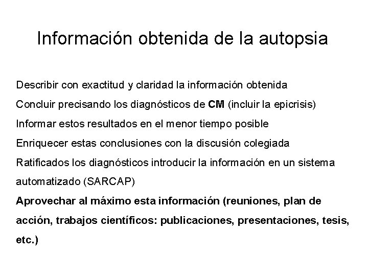 Información obtenida de la autopsia Describir con exactitud y claridad la información obtenida Concluir