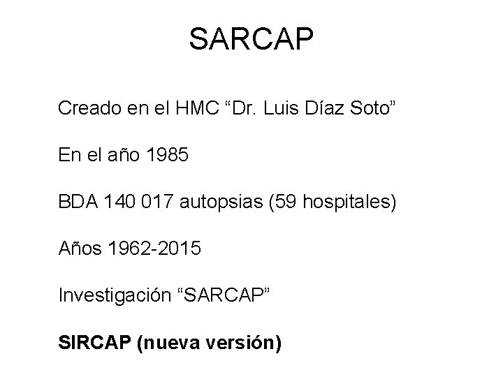 SARCAP Creado en el HMC “Dr. Luis Díaz Soto” En el año 1985 BDA