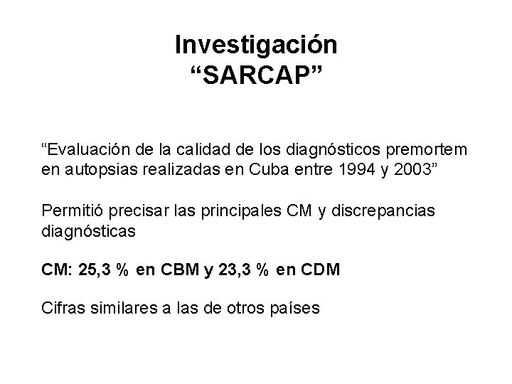 Investigación “SARCAP” “Evaluación de la calidad de los diagnósticos premortem en autopsias realizadas en