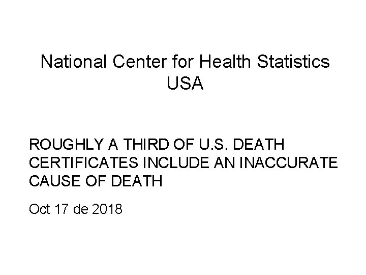 National Center for Health Statistics USA ROUGHLY A THIRD OF U. S. DEATH CERTIFICATES