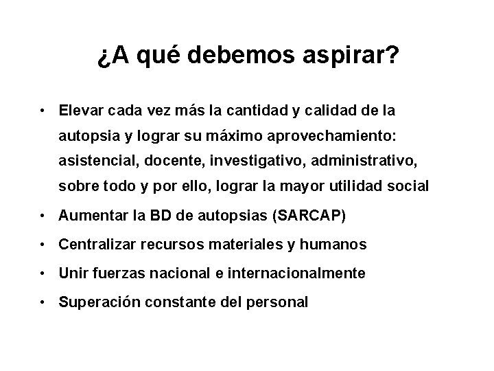 ¿A qué debemos aspirar? • Elevar cada vez más la cantidad y calidad de