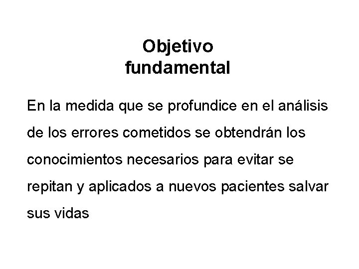 Objetivo fundamental En la medida que se profundice en el análisis de los errores