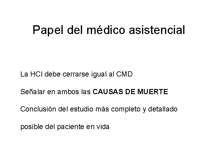 Papel del médico asistencial La HCl debe cerrarse igual al CMD Señalar en ambos