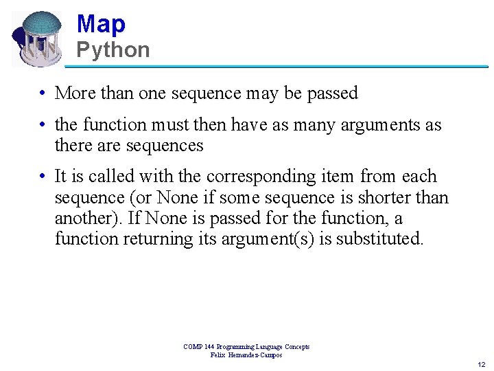Map Python • More than one sequence may be passed • the function must