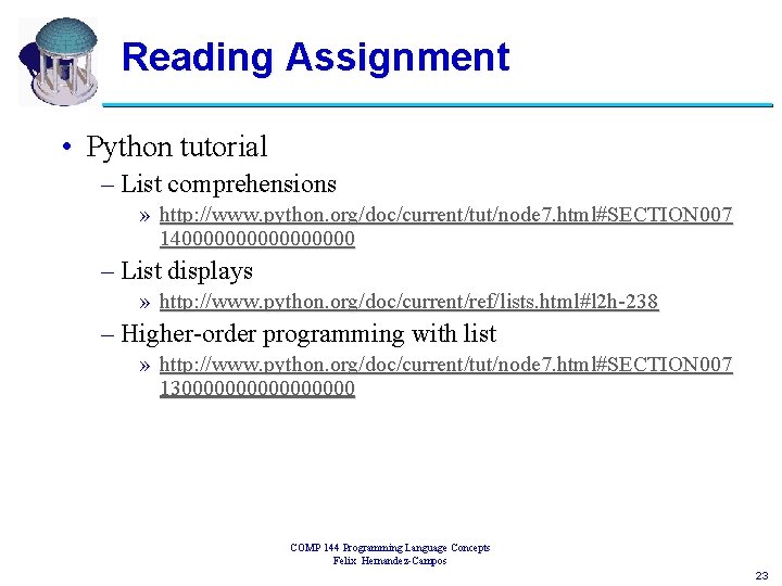 Reading Assignment • Python tutorial – List comprehensions » http: //www. python. org/doc/current/tut/node 7.