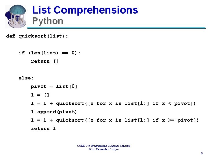 List Comprehensions Python def quicksort(list): if (len(list) == 0): return [] else: pivot =