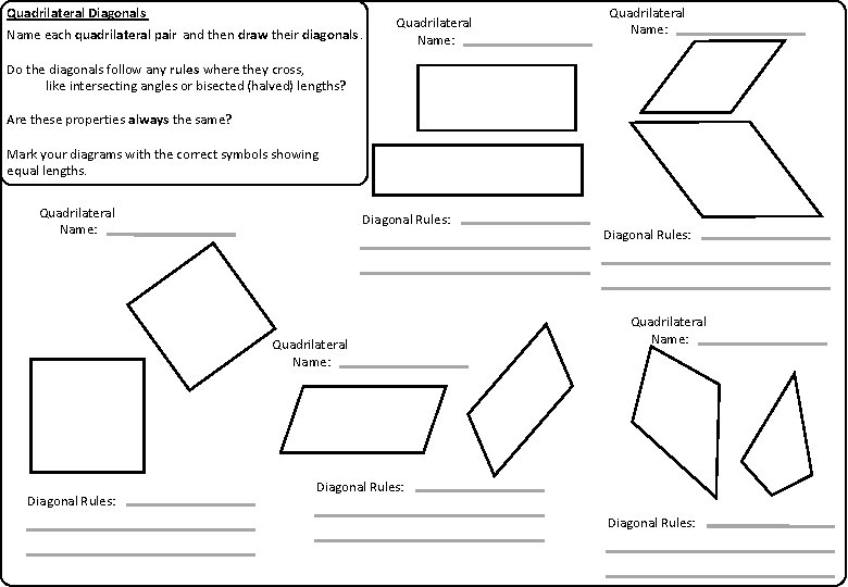 Quadrilateral Diagonals Name each quadrilateral pair and then draw their diagonals. Quadrilateral Name: Do
