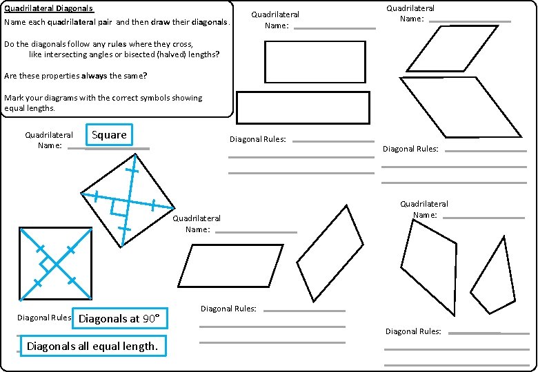 Quadrilateral Diagonals Name each quadrilateral pair and then draw their diagonals. Quadrilateral Name: Do