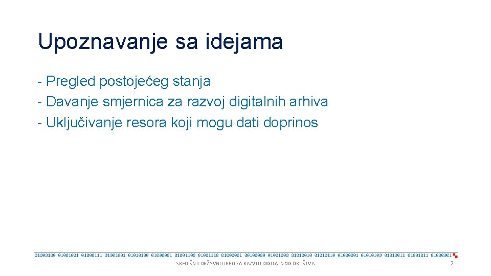 Upoznavanje sa idejama - Pregled postojećeg stanja - Davanje smjernica za razvoj digitalnih arhiva