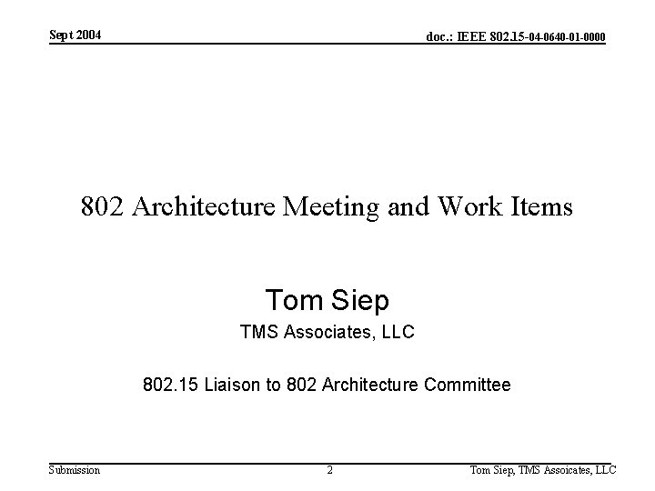 Sept 2004 doc. : IEEE 802. 15 -04 -0640 -01 -0000 802 Architecture Meeting