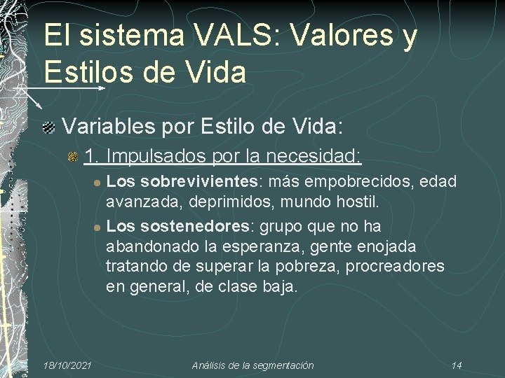 El sistema VALS: Valores y Estilos de Vida Variables por Estilo de Vida: 1.