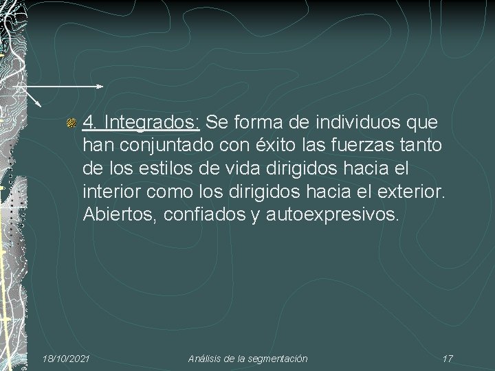 4. Integrados: Se forma de individuos que han conjuntado con éxito las fuerzas tanto