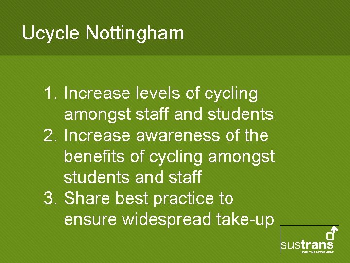 Ucycle Nottingham 1. Increase levels of cycling amongst staff and students 2. Increase awareness