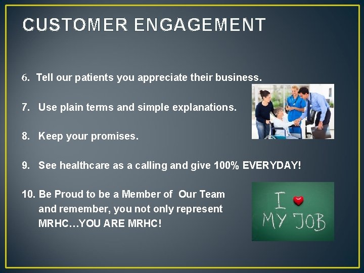 CUSTOMER ENGAGEMENT 6. Tell our patients you appreciate their business. 7. Use plain terms