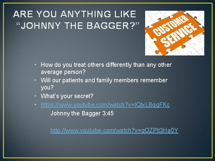 ARE YOU ANYTHING LIKE “JOHNNY THE BAGGER? ” • How do you treat others