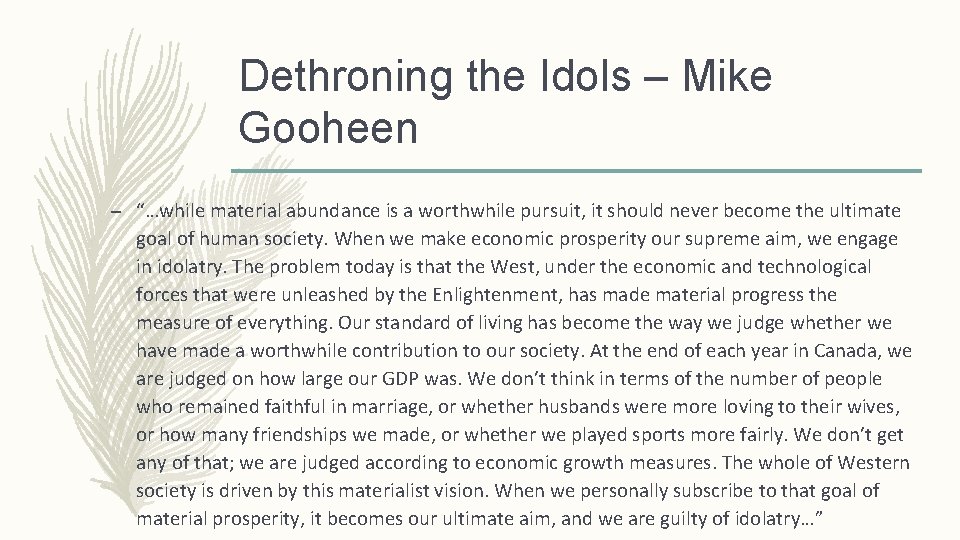 Dethroning the Idols – Mike Gooheen – “…while material abundance is a worthwhile pursuit,