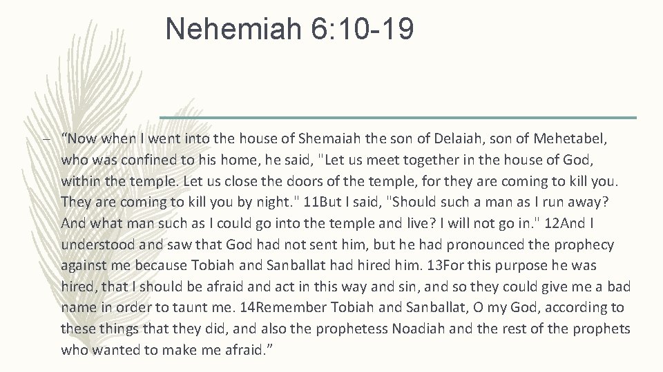 Nehemiah 6: 10 -19 – “Now when I went into the house of Shemaiah