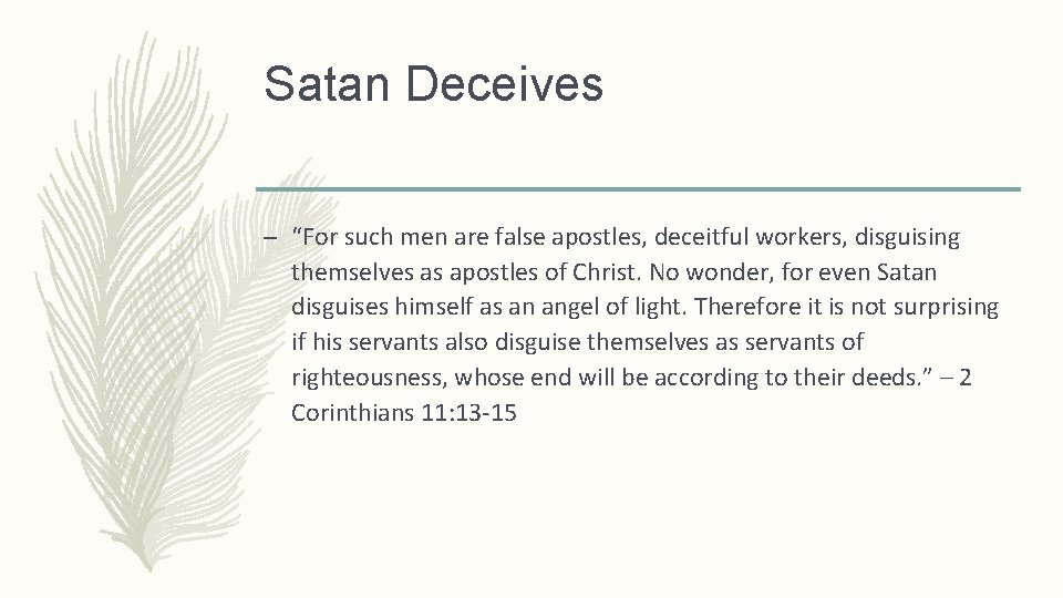 Satan Deceives – “For such men are false apostles, deceitful workers, disguising themselves as