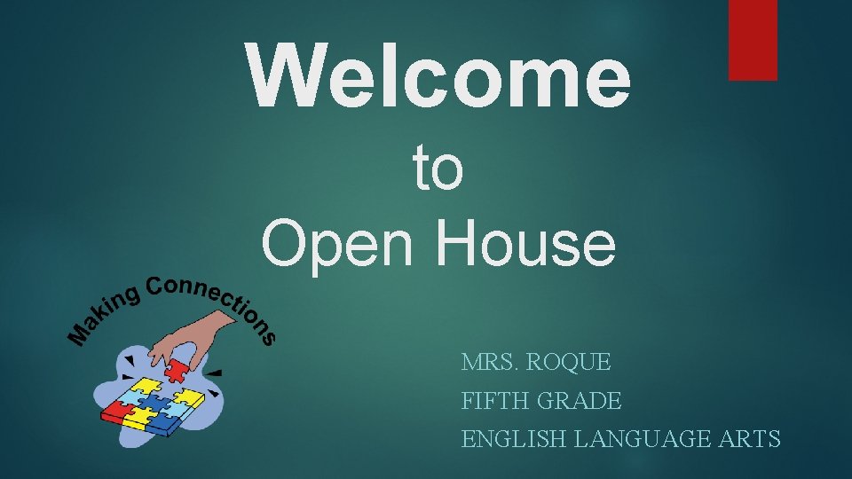 Welcome to Open House MRS. ROQUE FIFTH GRADE ENGLISH LANGUAGE ARTS 