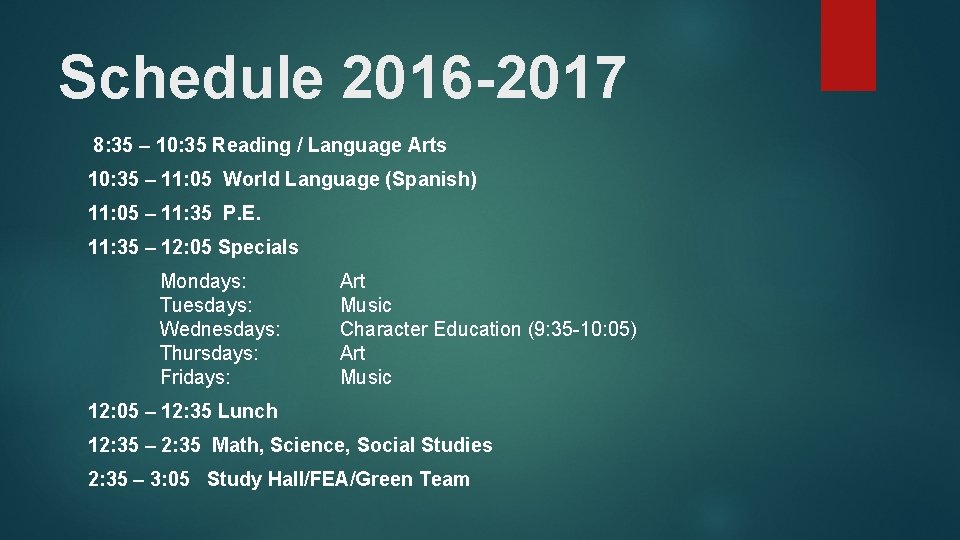 Schedule 2016 -2017 8: 35 – 10: 35 Reading / Language Arts 10: 35