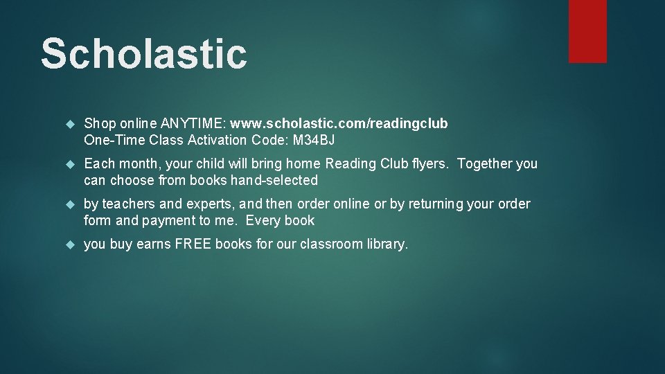 Scholastic Shop online ANYTIME: www. scholastic. com/readingclub One-Time Class Activation Code: M 34 BJ