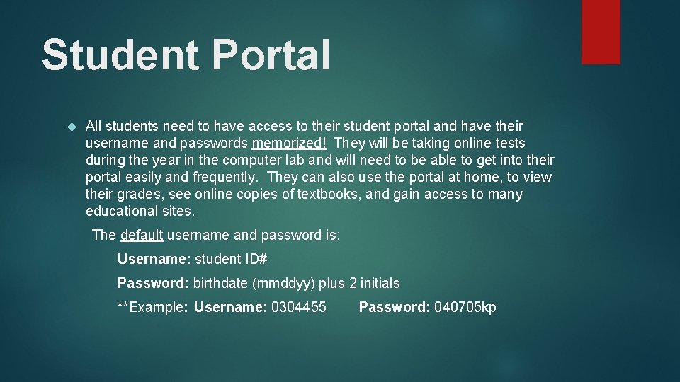 Student Portal All students need to have access to their student portal and have