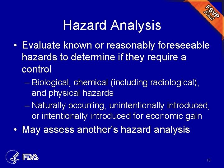Hazard Analysis • Evaluate known or reasonably foreseeable hazards to determine if they require