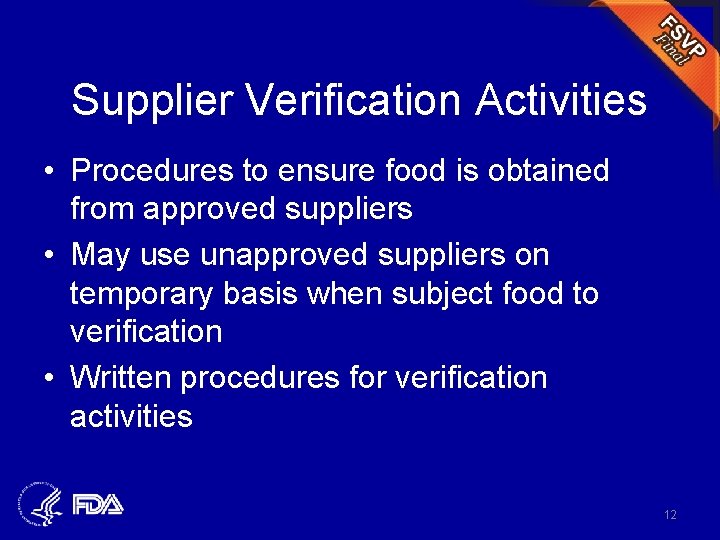 Supplier Verification Activities • Procedures to ensure food is obtained from approved suppliers •