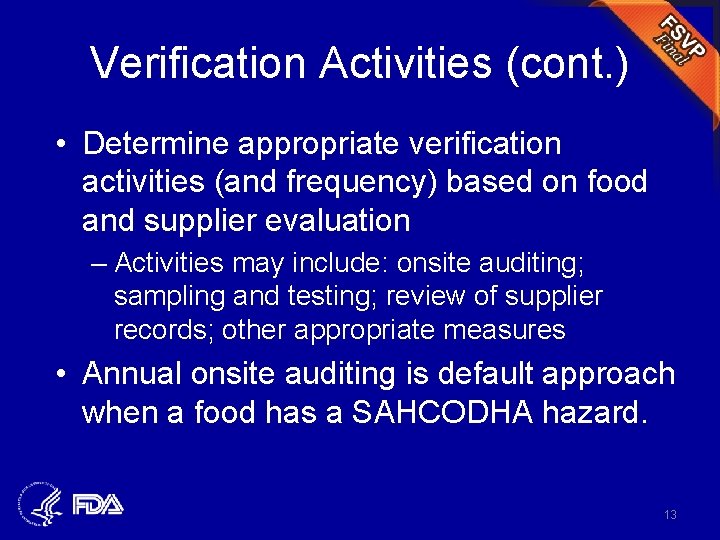 Verification Activities (cont. ) • Determine appropriate verification activities (and frequency) based on food