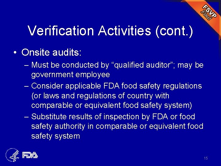 Verification Activities (cont. ) • Onsite audits: – Must be conducted by “qualified auditor”;