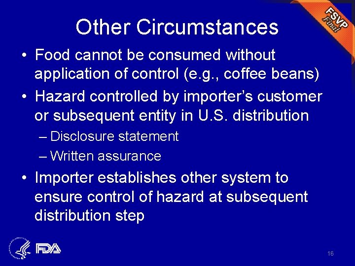 Other Circumstances • Food cannot be consumed without application of control (e. g. ,